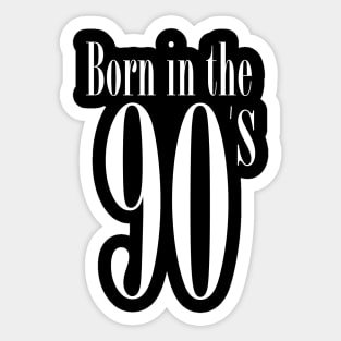 Born in the 90's - Funny retro typo nineties gift idea Sticker